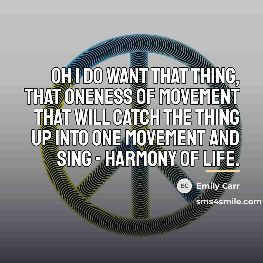 “Oh I do want that thing, that oneness of movement…” quote by Emily Carr