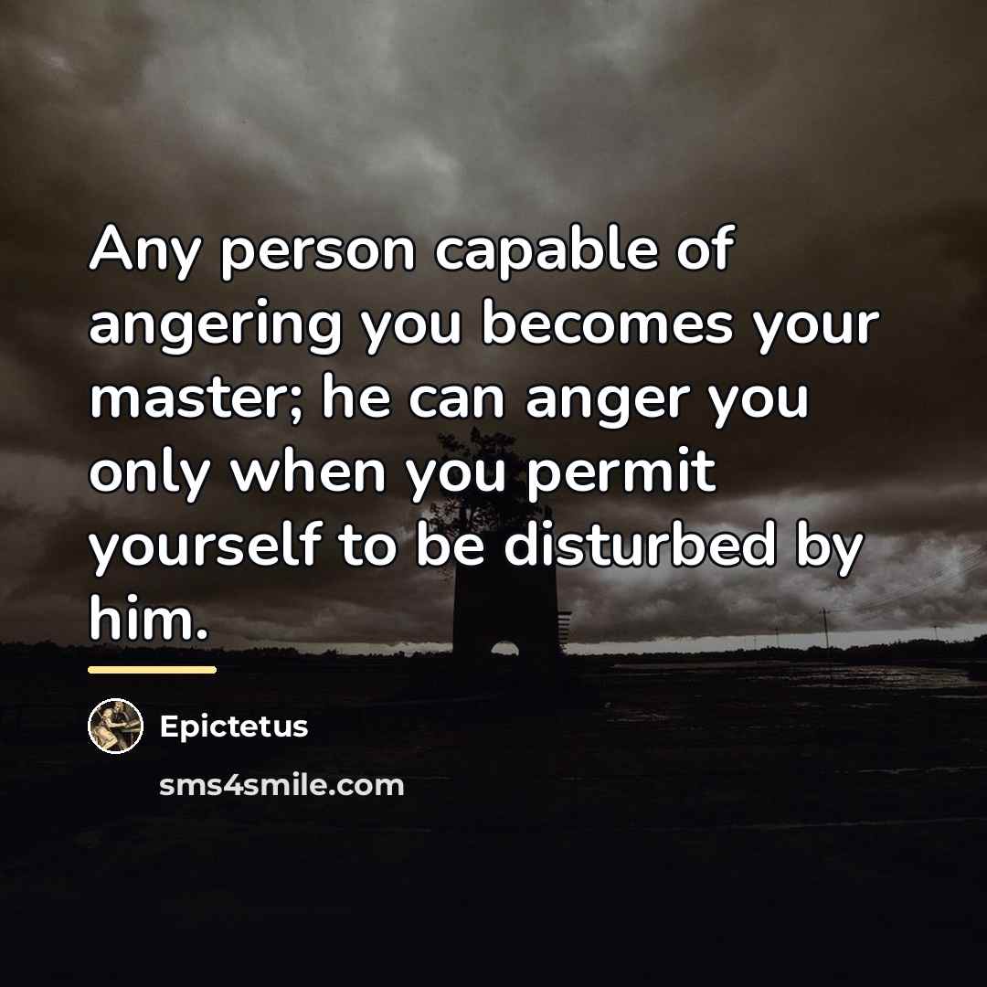 “Any person capable of angering you becomes your master; he…” quote by Epictetus