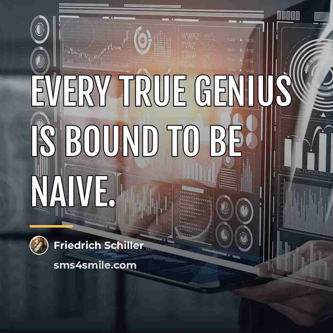 “Every true genius is bound to be naive.…” quote by Friedrich Schiller