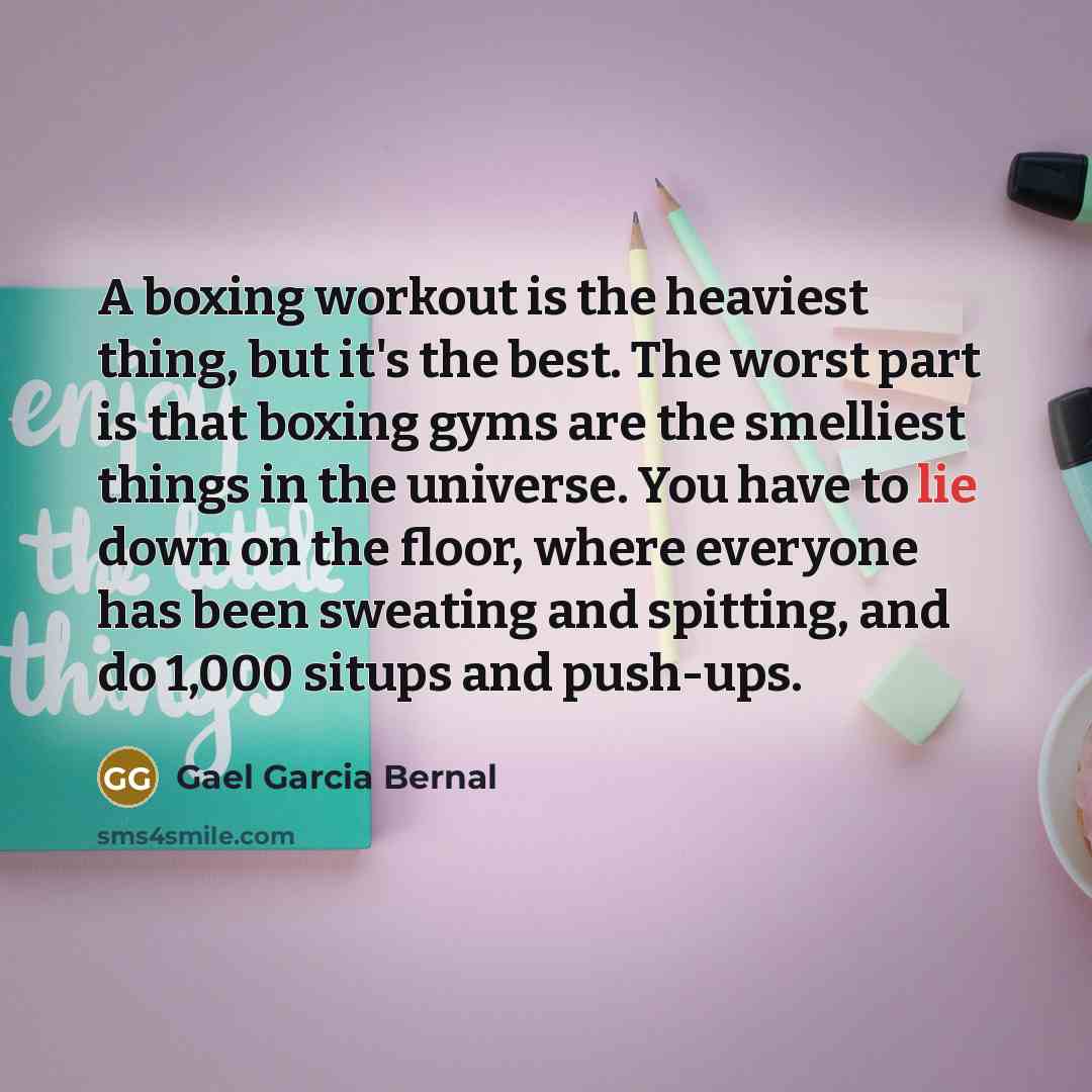 “A boxing workout is the heaviest thing, but it's the…” quote by Gael Garcia Bernal