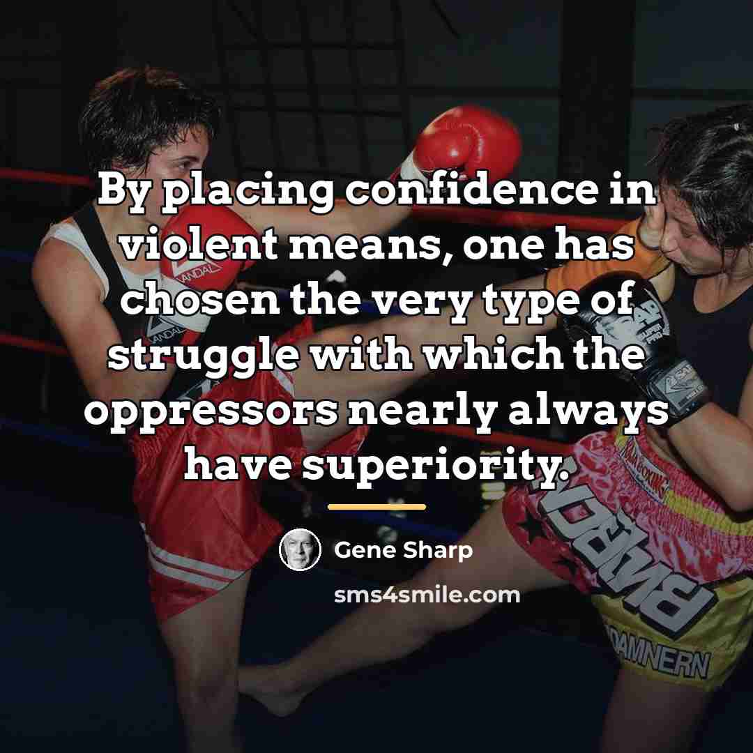 “By placing confidence in violent means, one has chosen the…” quote by Gene Sharp