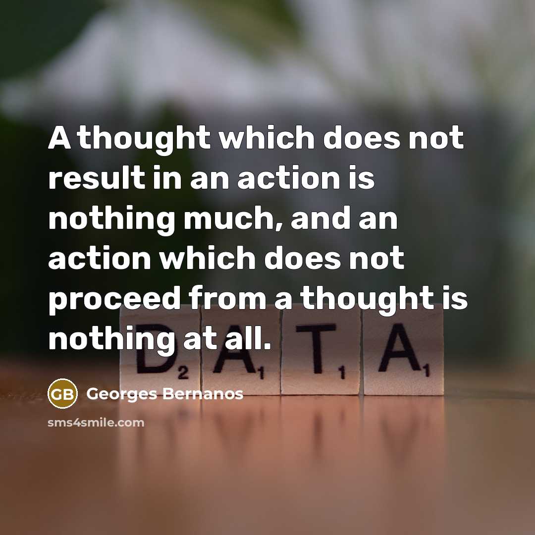 “A thought which does not result in an action is…” quote by Georges Bernanos