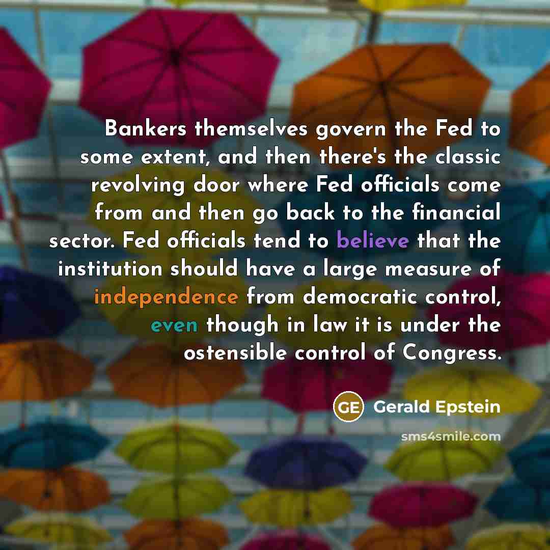 “Bankers themselves govern the Fed to some extent, and then…” quote by Gerald Epstein