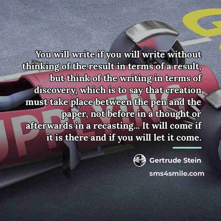 “You will write if you will write without thinking of…” quote by Gertrude Stein