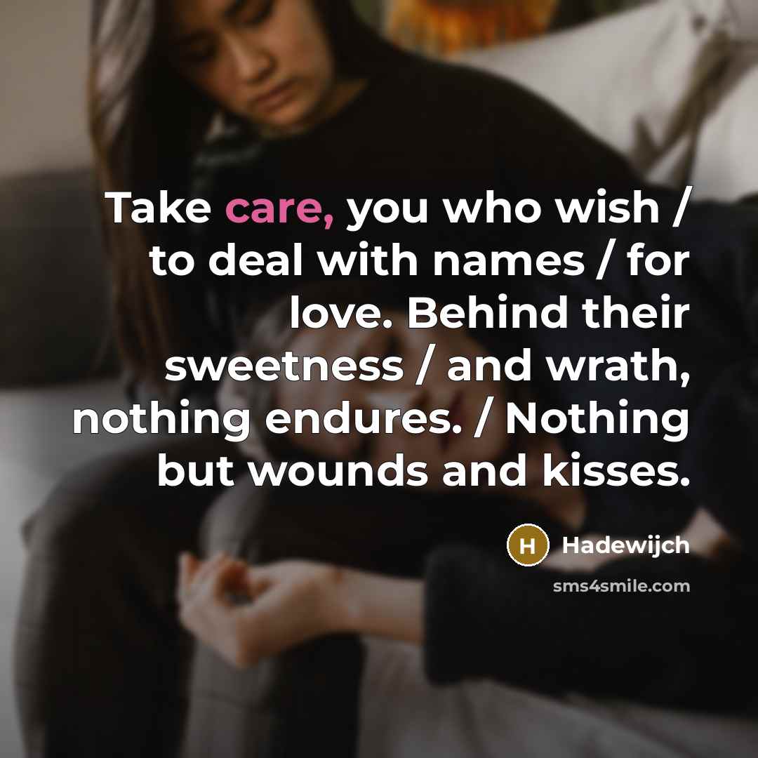 “Take care, you who wish / to deal with names…” quote by Hadewijch