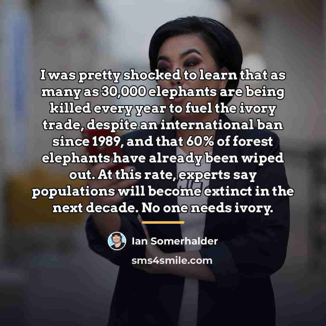 “I was pretty shocked to learn that as many as…” quote by Ian Somerhalder