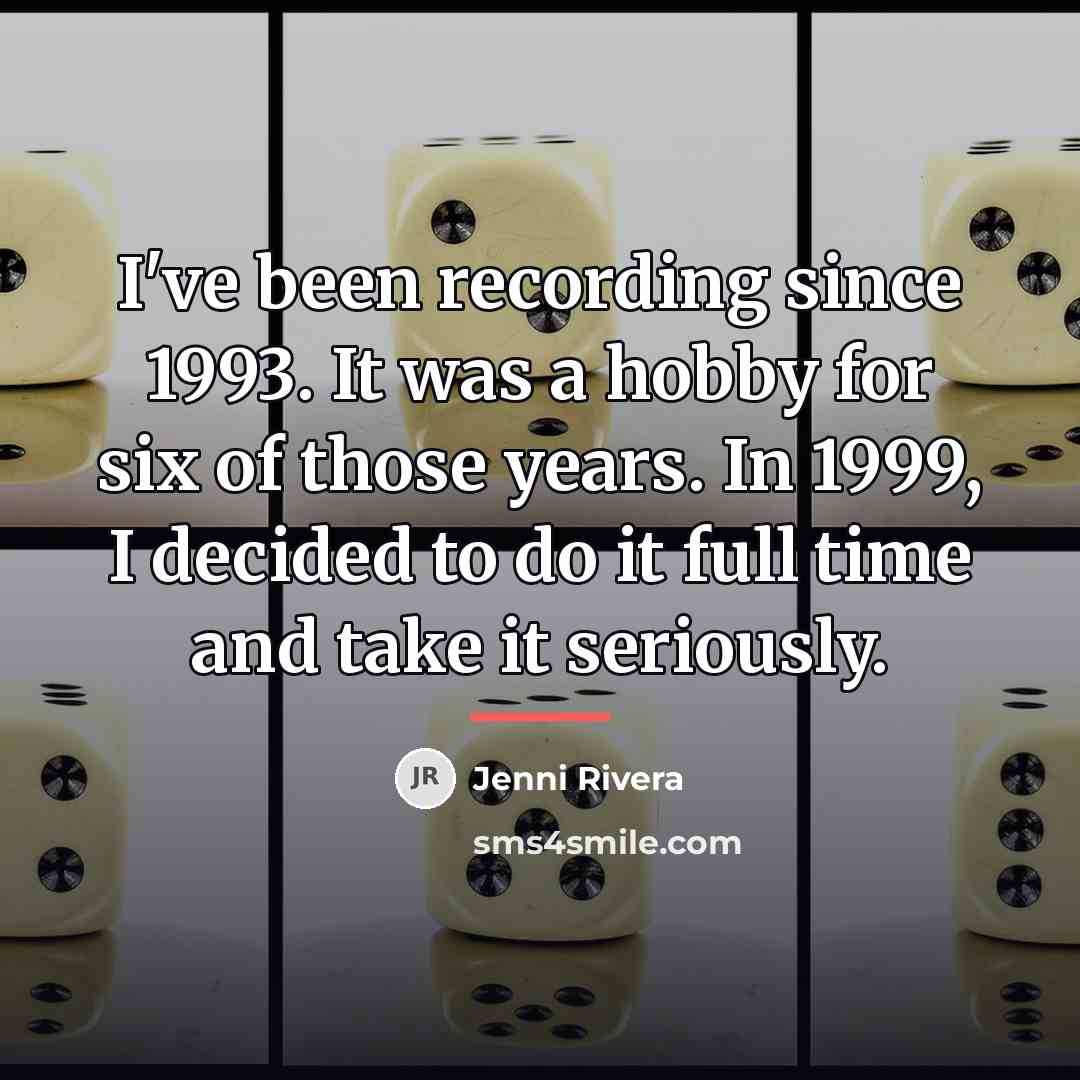 “I've been recording since 1993. It was a hobby for…” quote by Jenni Rivera