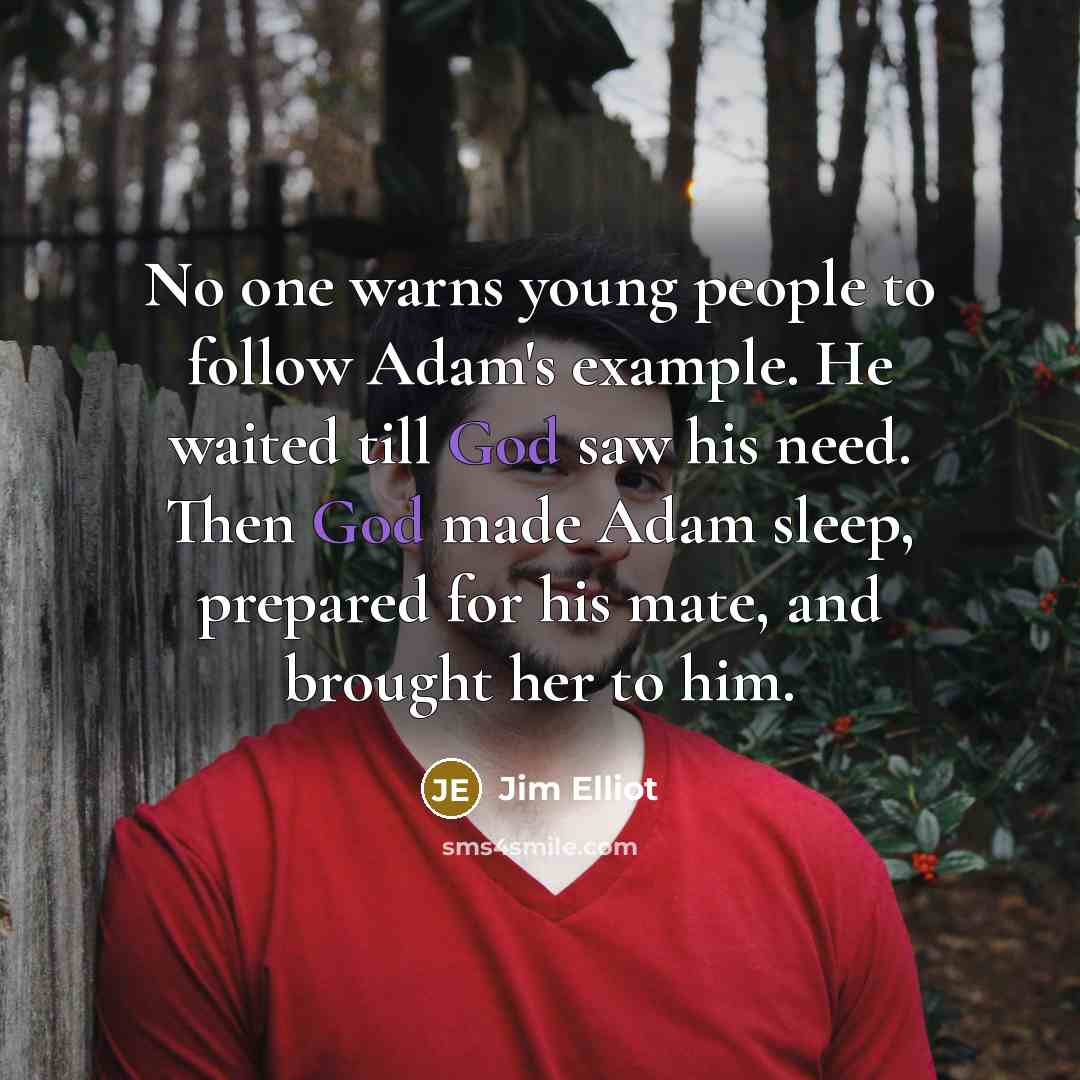 “No one warns young people to follow Adam's example. He…” quote by Jim Elliot