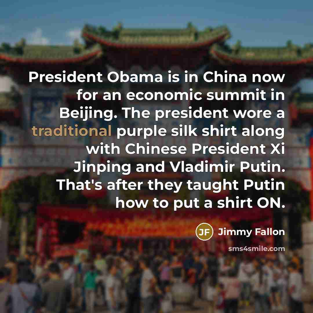 “President Obama is in China now for an economic summit…” quote by Jimmy Fallon