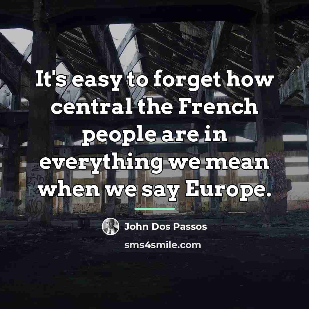 “It's easy to forget how central the French people are…” quote by John Dos Passos