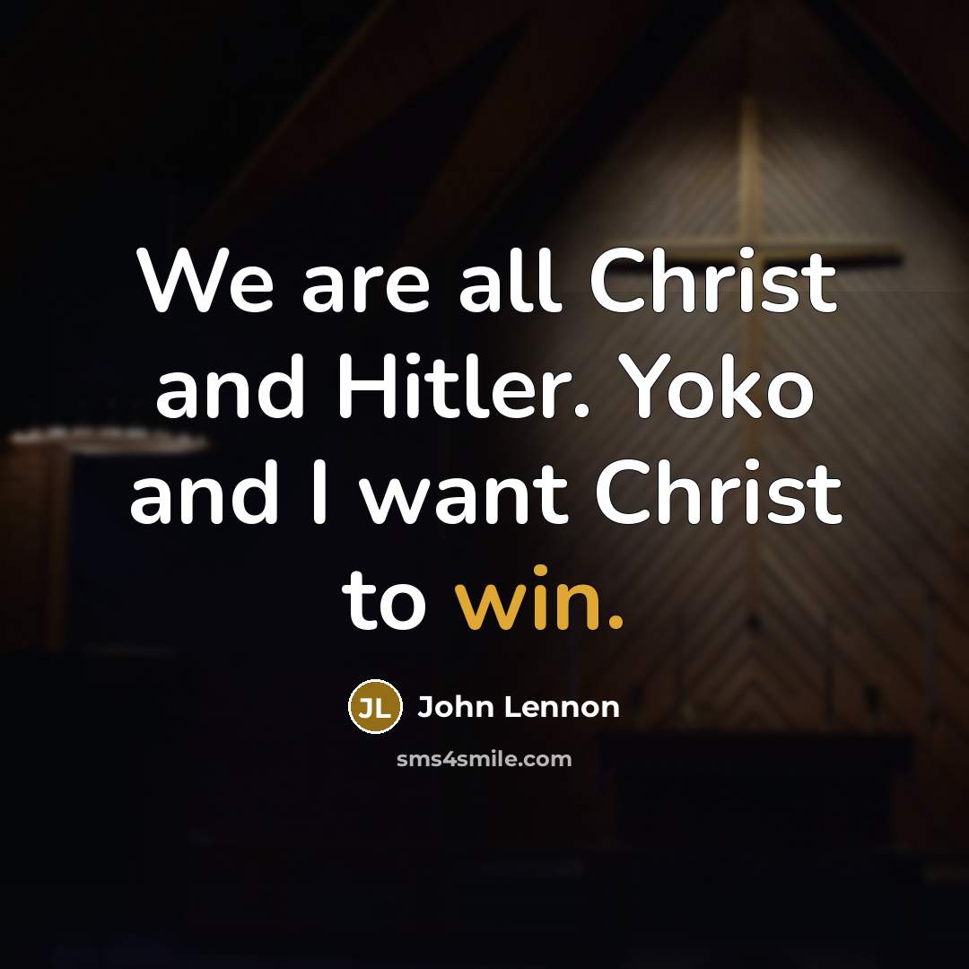 “We are all Christ and Hitler. Yoko and I want…” quote by John Lennon