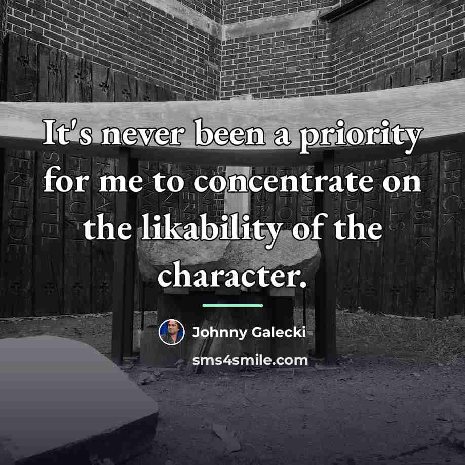 “It's never been a priority for me to concentrate on…” quote by Johnny Galecki