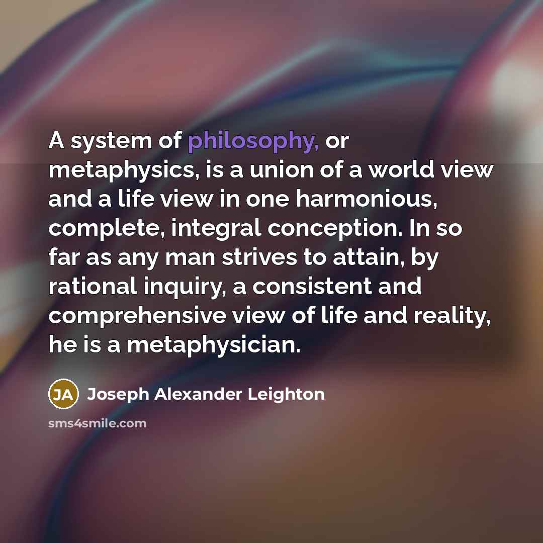 “A system of philosophy, or metaphysics, is a union of…” quote by Joseph Alexander Leighton