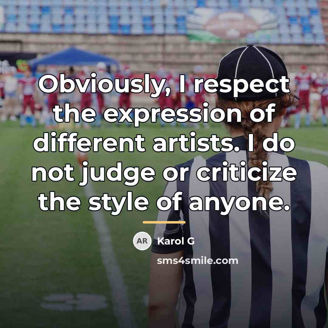 “Obviously, I respect the expression of different artists. I do…” quote by Karol G