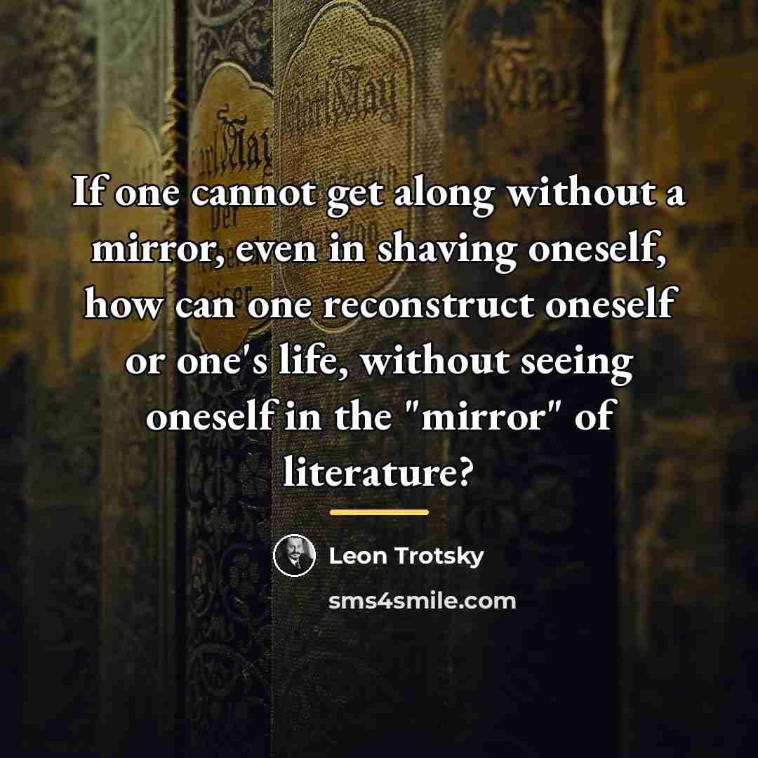 “If one cannot get along without a mirror, even in…” quote by Leon Trotsky