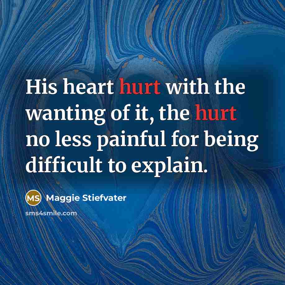“His heart hurt with the wanting of it, the hurt…” quote by Maggie Stiefvater