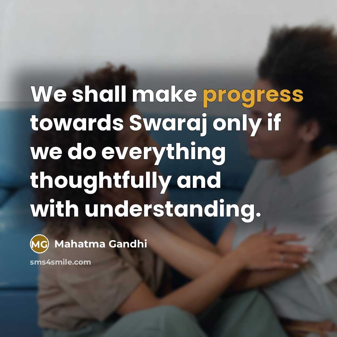 “We shall make progress towards Swaraj only if we do…” quote by Mahatma Gandhi