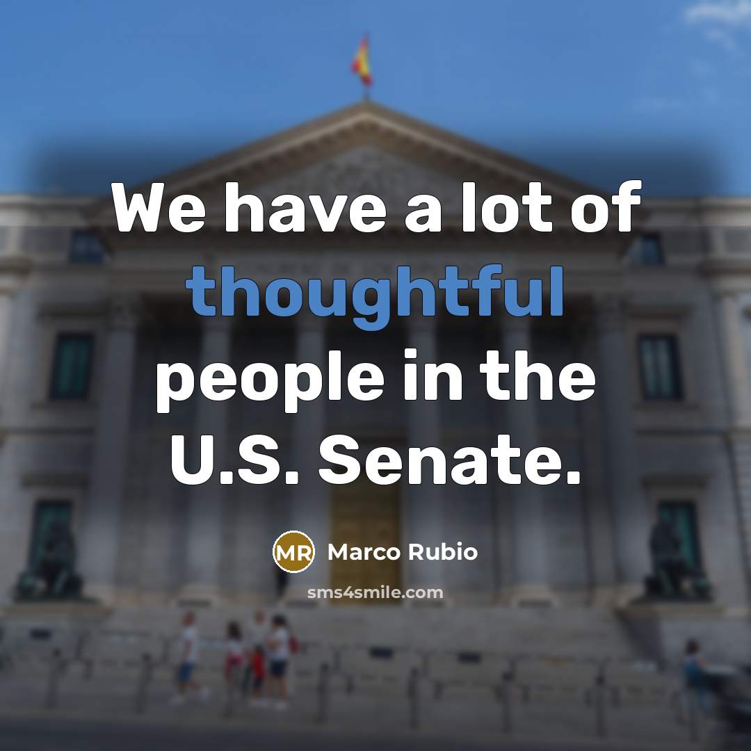 “We have a lot of thoughtful people in the U.S.…” quote by Marco Rubio