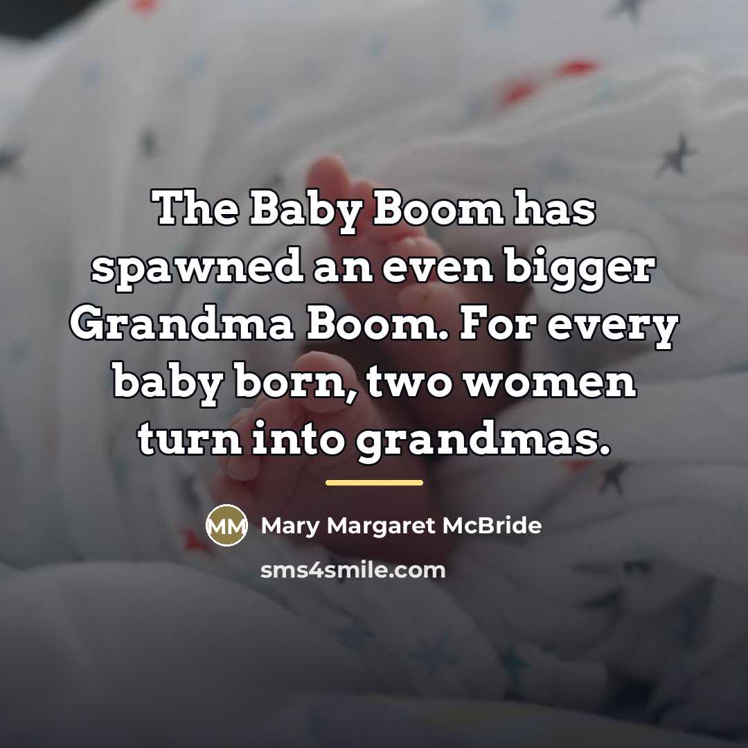 “The Baby Boom has spawned an even bigger Grandma Boom.…” quote by Mary Margaret McBride