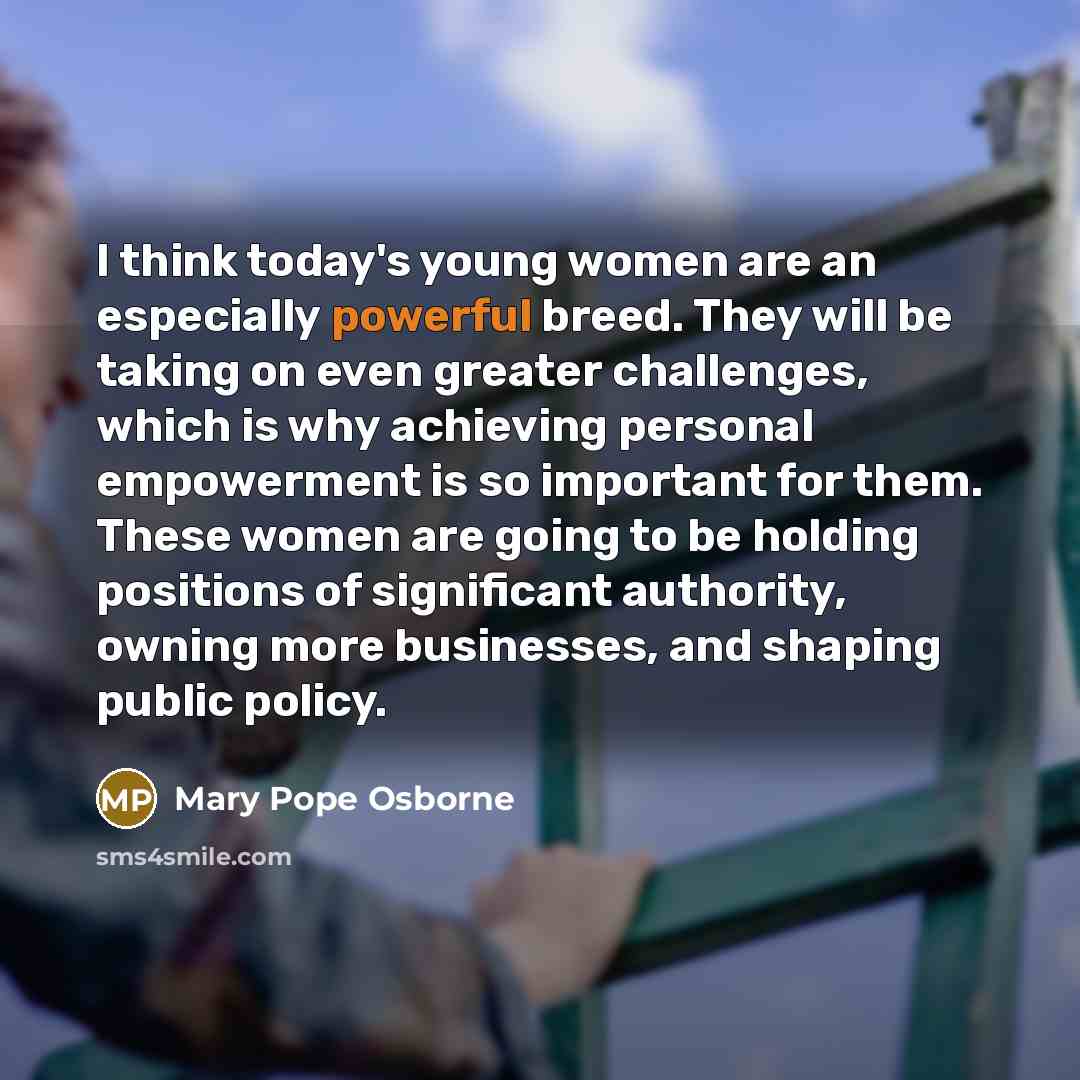“I think today's young women are an especially powerful breed.…” quote by Mary Pope Osborne