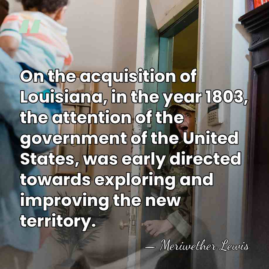 On the acquisition of Louisiana, in the year 1803, the attention of&hellip; - Meriwether Lewis