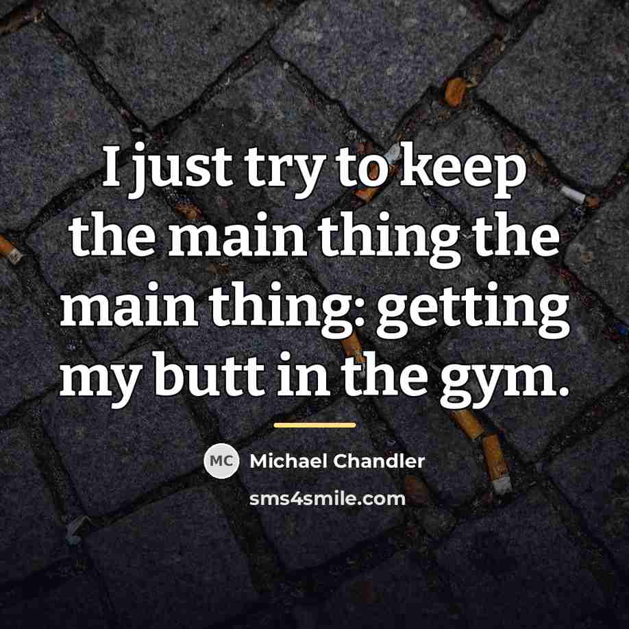 “I just try to keep the main thing the main…” quote by Michael Chandler