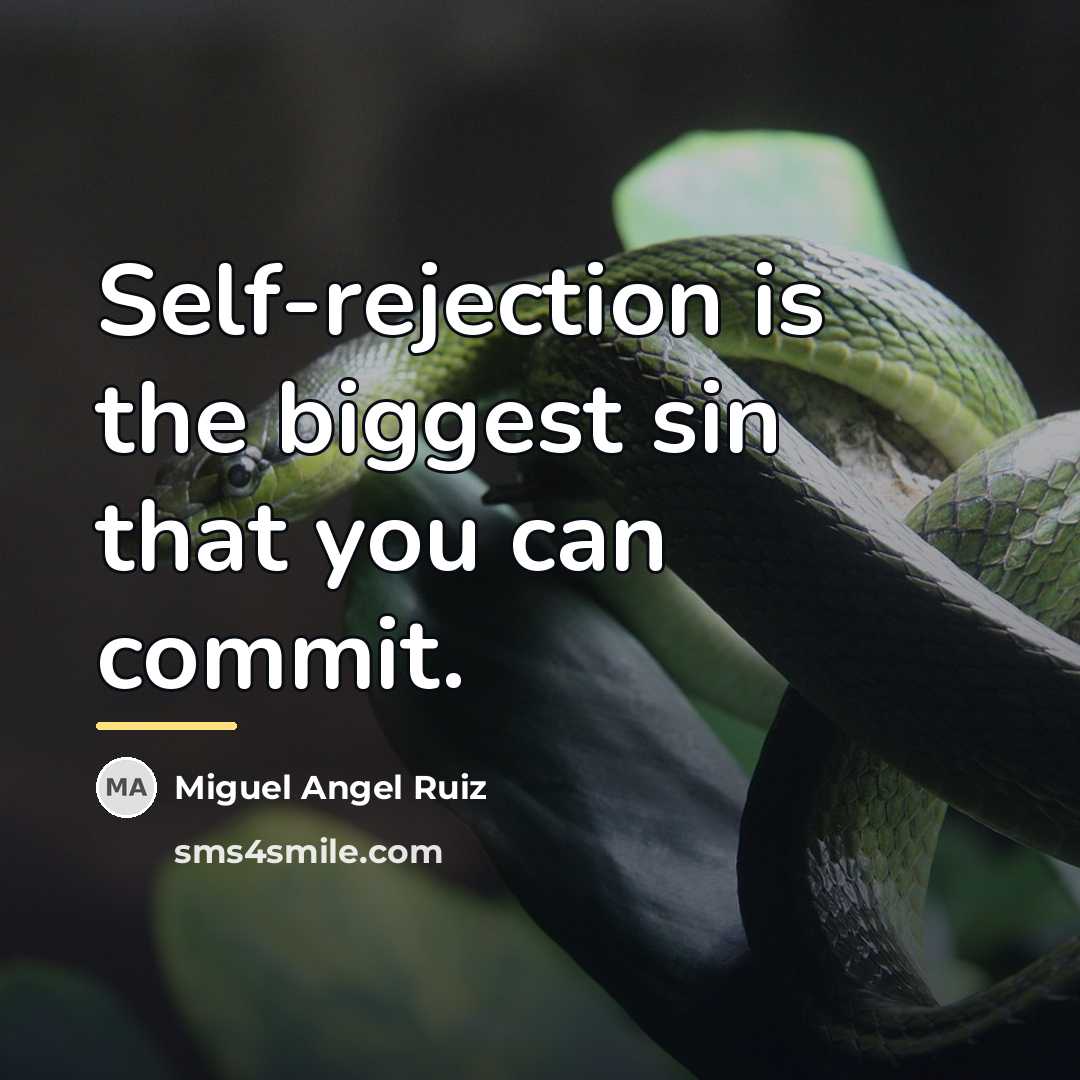 “Self-rejection is the biggest sin that you can commit.…” quote by Miguel Angel Ruiz