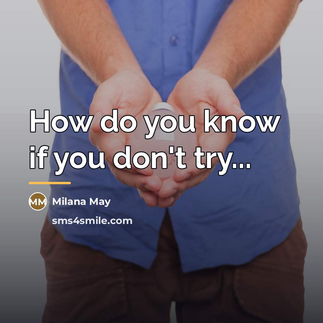 “How do you know if you don't try...…” quote by Milana May