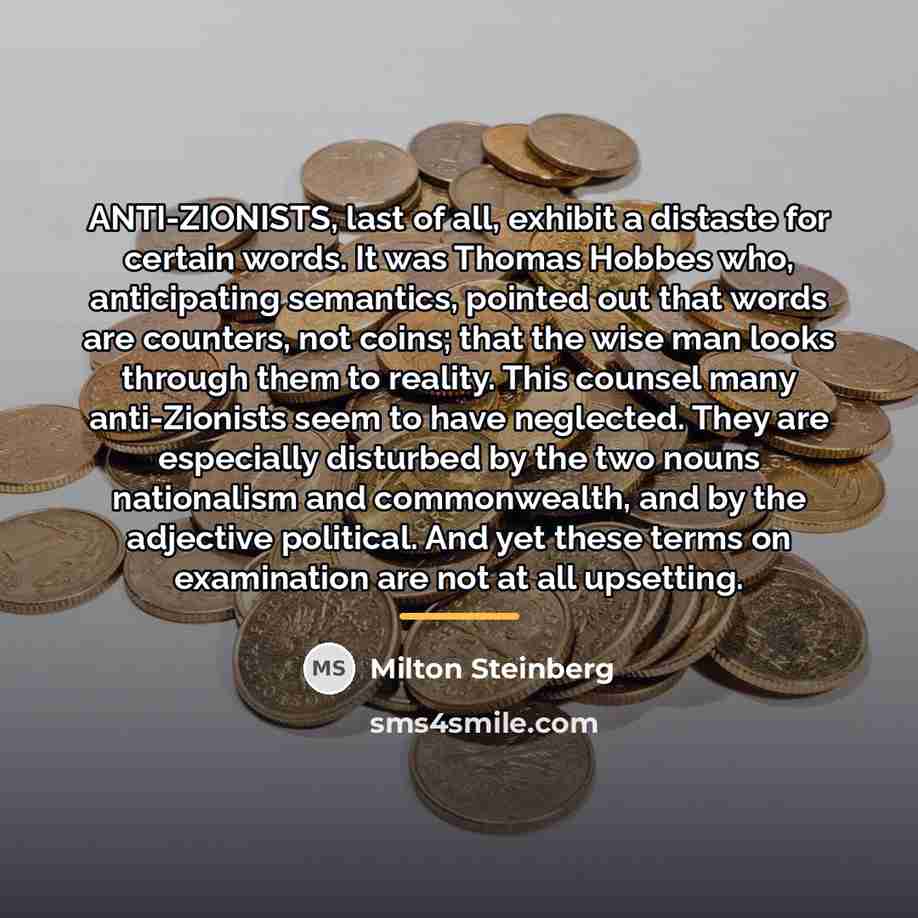 “ANTI-ZIONISTS, last of all, exhibit a distaste for certain words.…” quote by Milton Steinberg