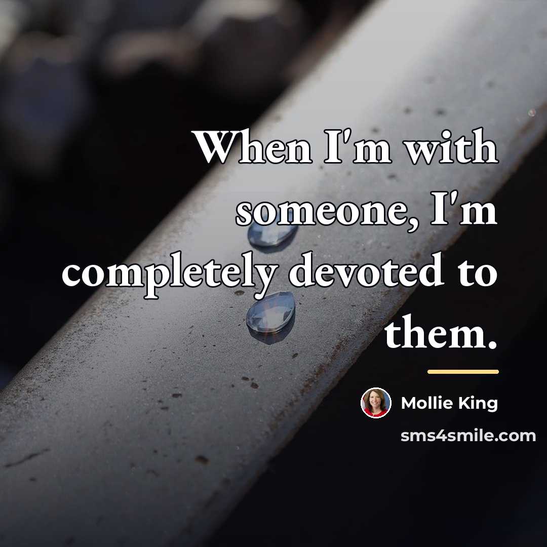 “When I'm with someone, I'm completely devoted to them.…” quote by Mollie King