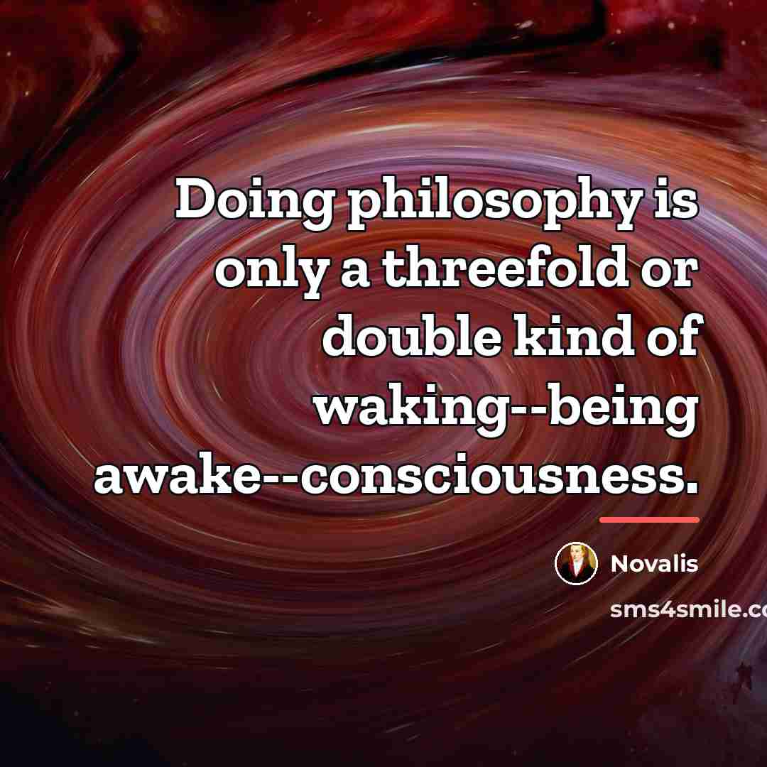 “Doing philosophy is only a threefold or double kind of…” quote by Novalis