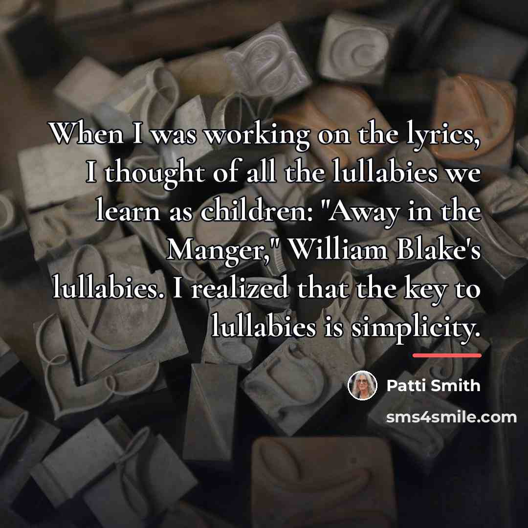 “When I was working on the lyrics, I thought of…” quote by Patti Smith