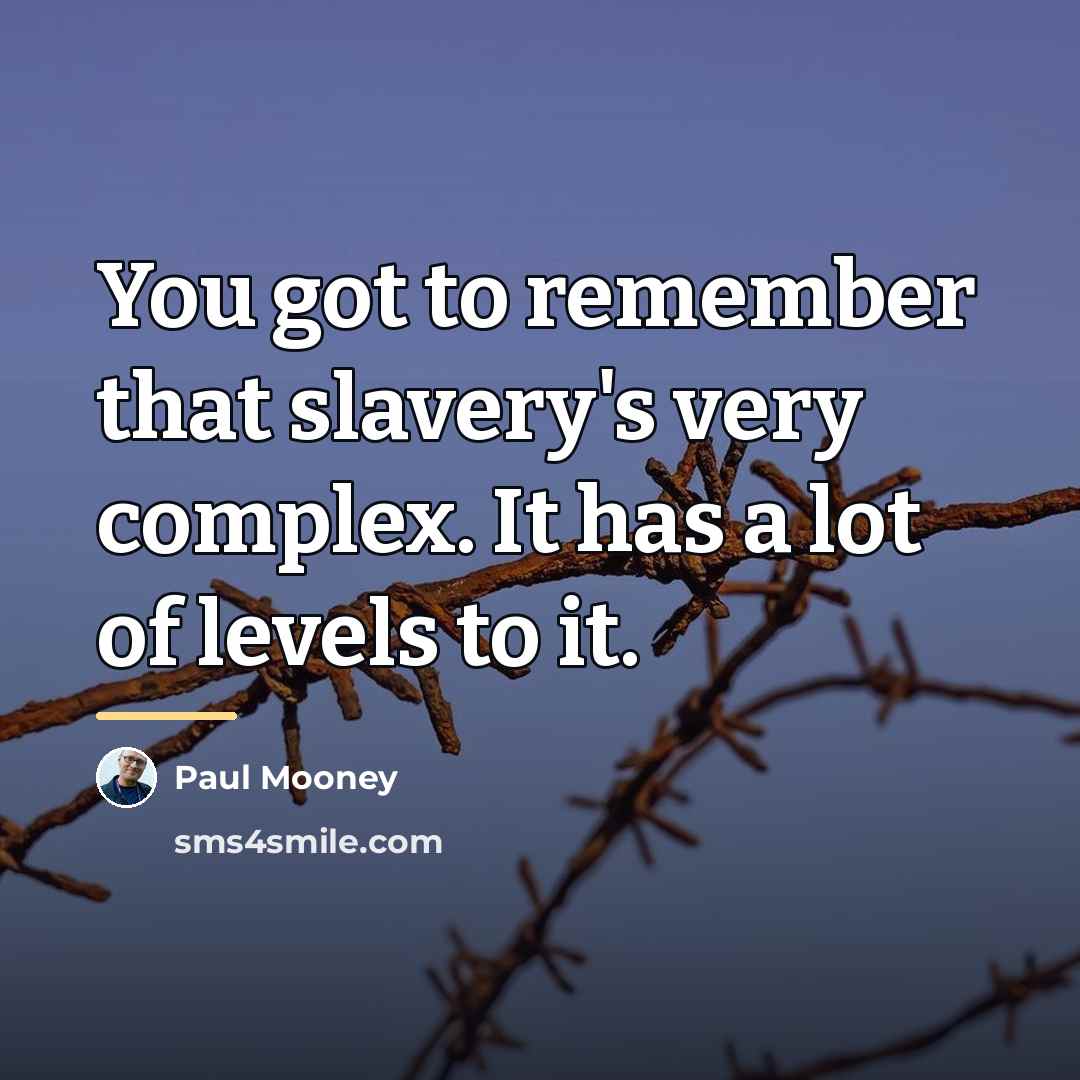“You got to remember that slavery's very complex. It has…” quote by Paul Mooney
