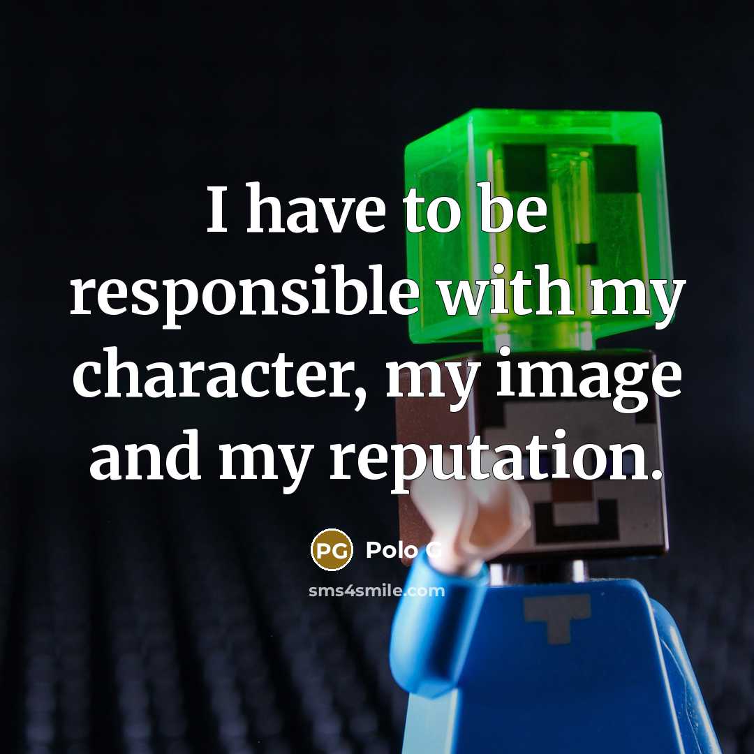 “I have to be responsible with my character, my image…” quote by Polo G
