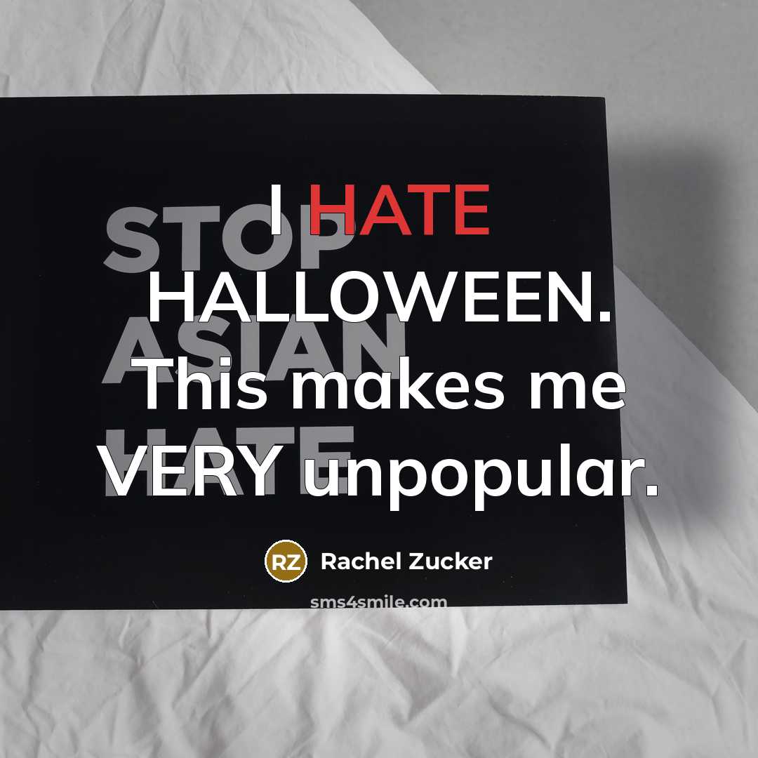 “I HATE HALLOWEEN. This makes me VERY unpopular.…” quote by Rachel Zucker
