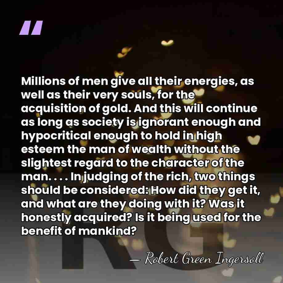 Millions of men give all their energies, as well as their very&hellip; - Robert Green Ingersoll