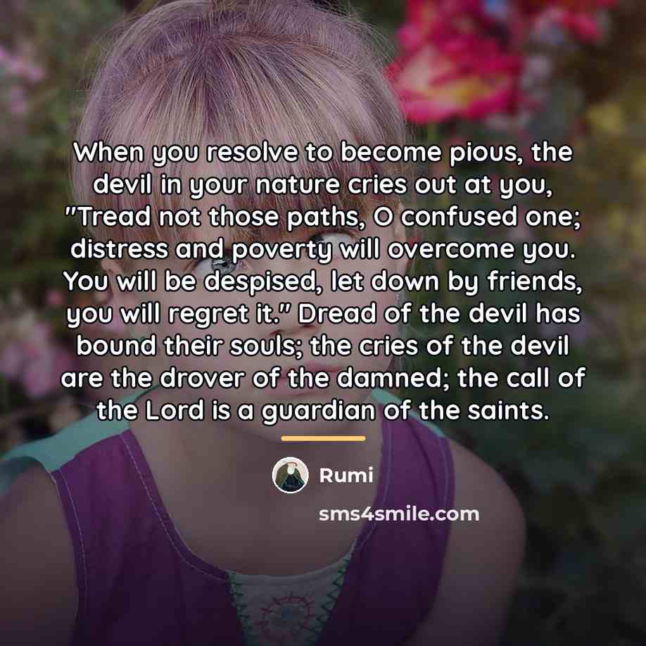 “When you resolve to become pious, the devil in your…” quote by Rumi