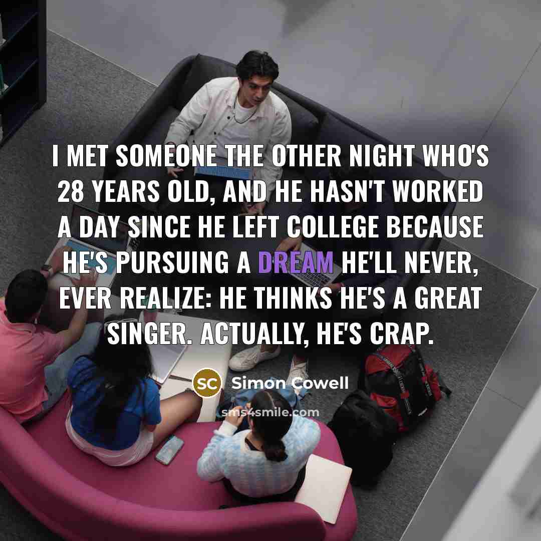 “I met someone the other night who's 28 years old,…” quote by Simon Cowell