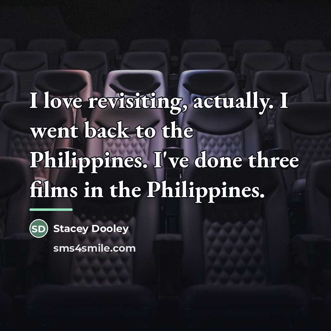 “I love revisiting, actually. I went back to the Philippines.…” quote by Stacey Dooley