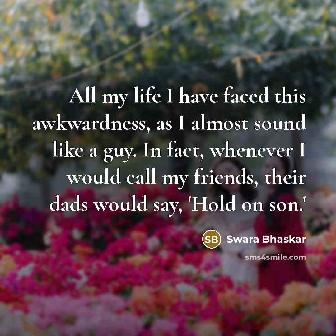 “All my life I have faced this awkwardness, as I…” quote by Swara Bhaskar