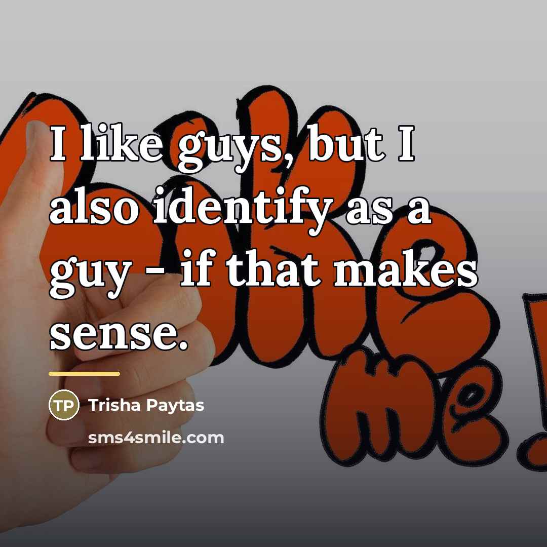 “I like guys, but I also identify as a guy…” quote by Trisha Paytas