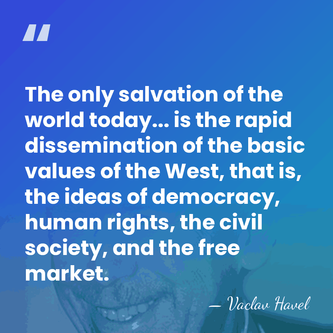 The only salvation of the world today... is the rapid dissemination of&hellip; - Vaclav Havel