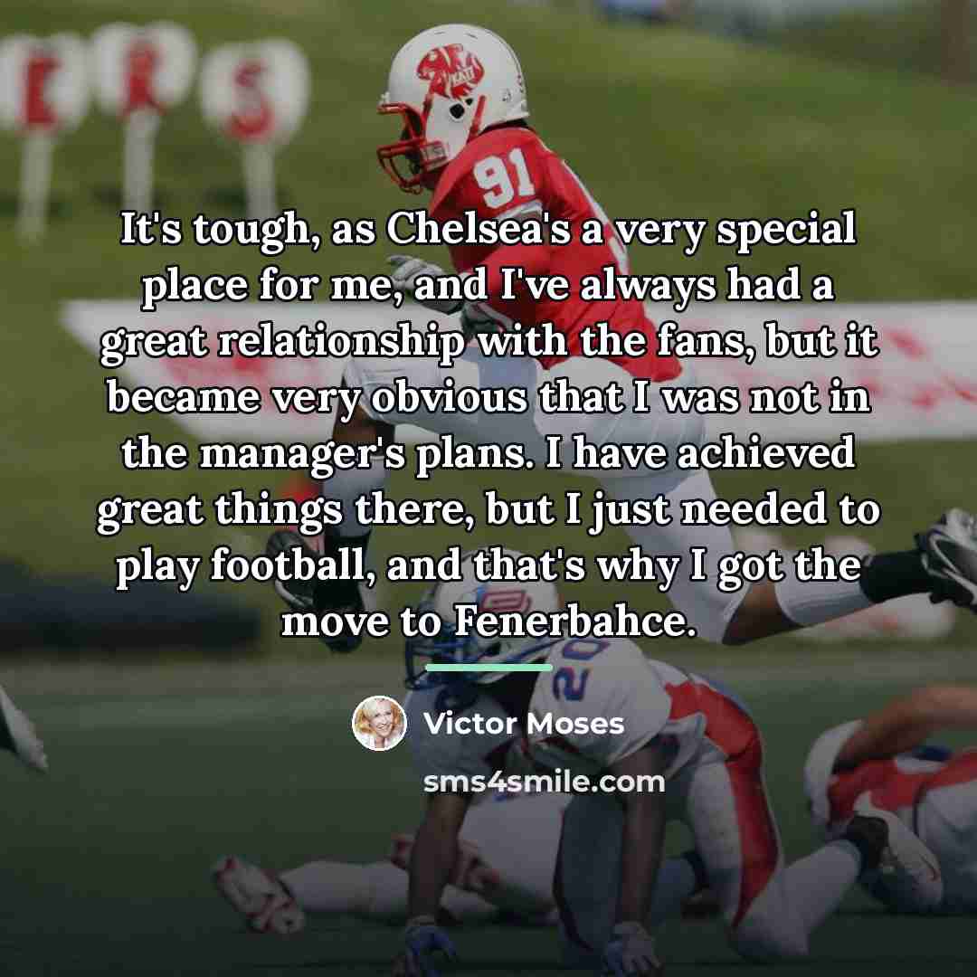 “It's tough, as Chelsea's a very special place for me,…” quote by Victor Moses