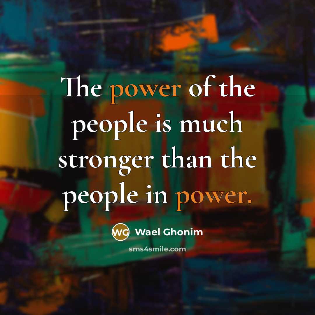“The power of the people is much stronger than the…” quote by Wael Ghonim