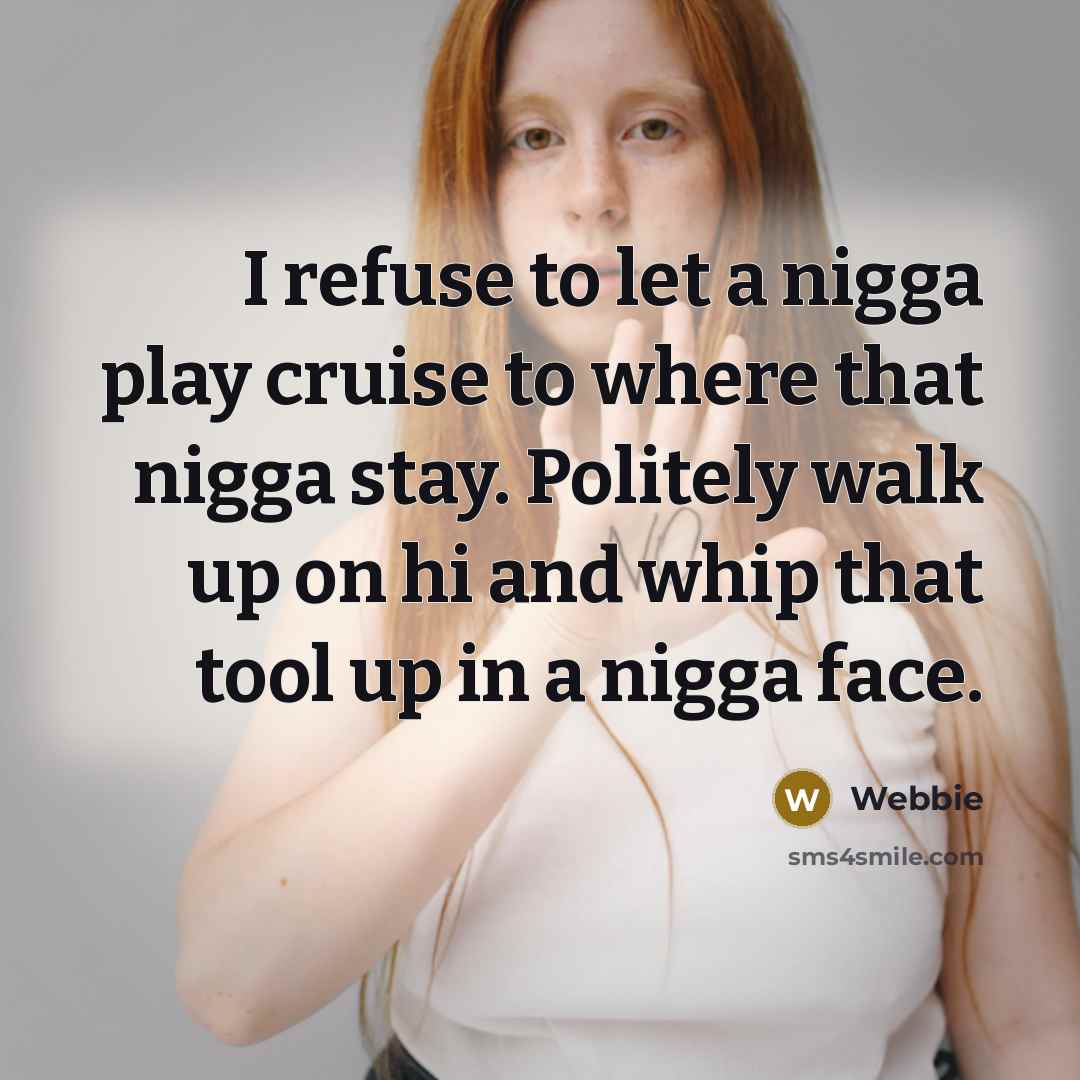 “I refuse to let a nigga play cruise to where…” quote by Webbie