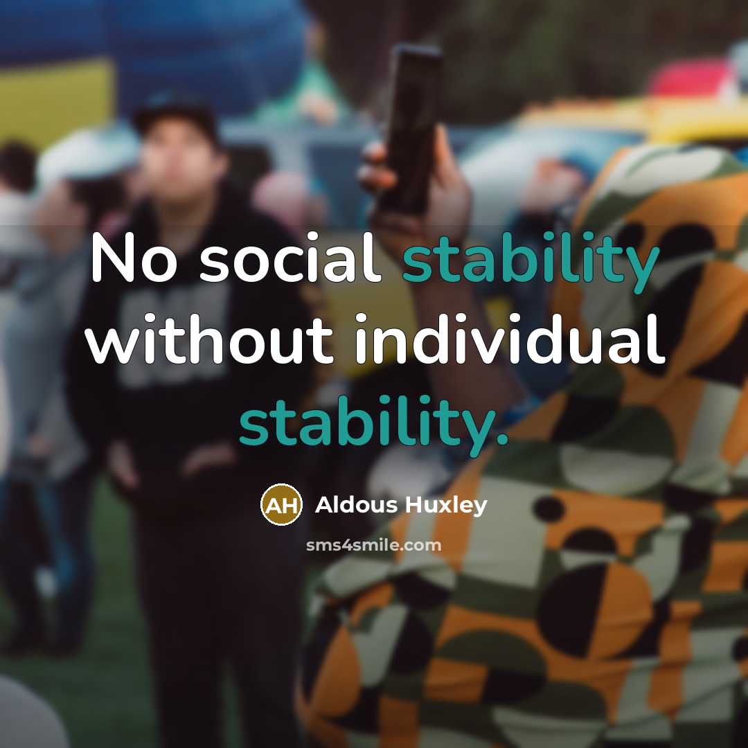 “No social stability without individual stability.…” quote by Aldous Huxley