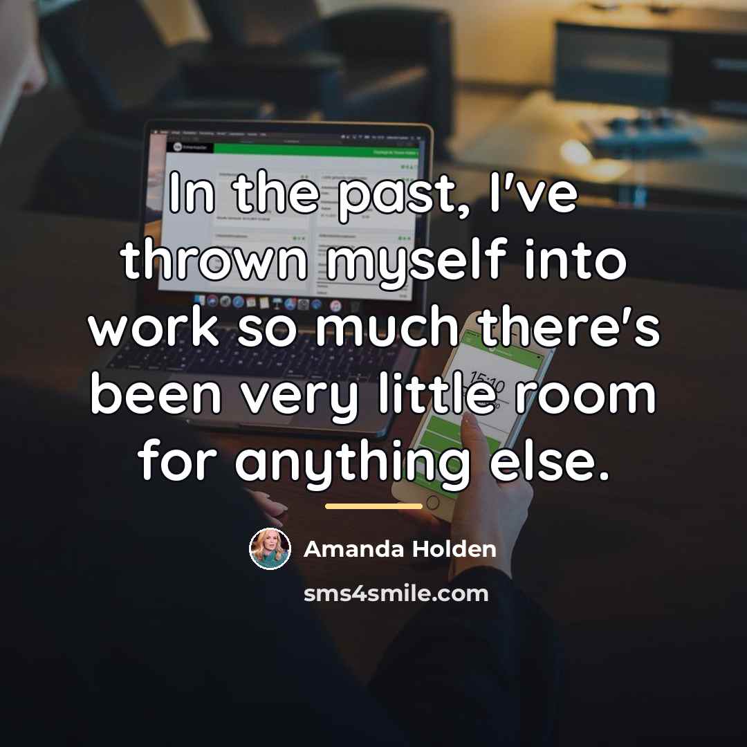 “In the past, I've thrown myself into work so much…” quote by Amanda Holden