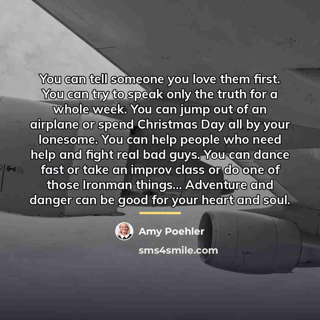“You can tell someone you love them first. You can…” quote by Amy Poehler