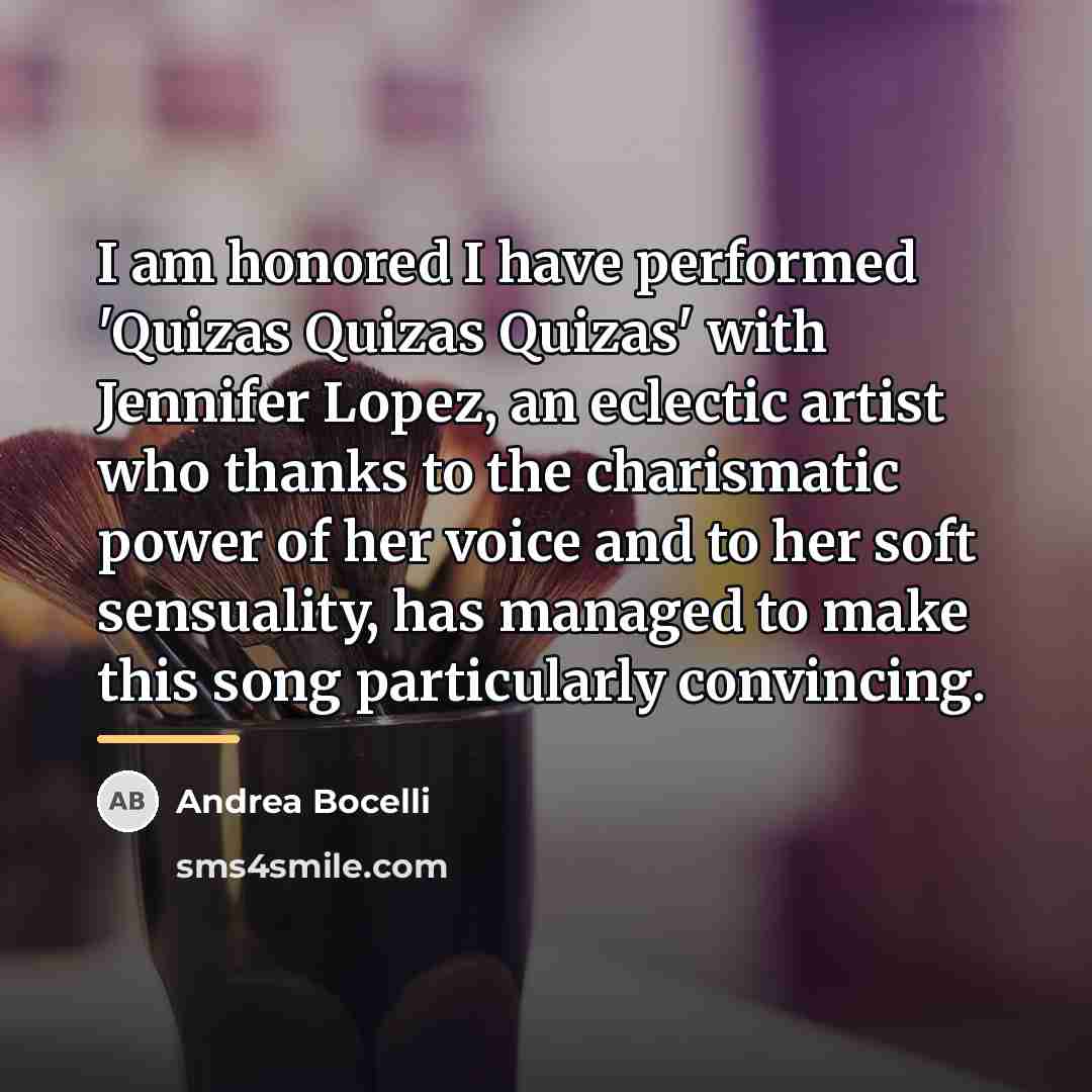 “I am honored I have performed 'Quizas Quizas Quizas' with…” quote by Andrea Bocelli