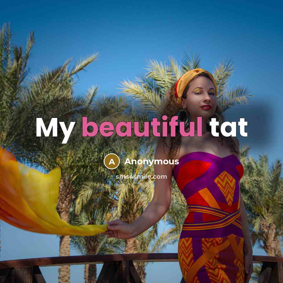 “My beautiful tat” quote by Anonymous